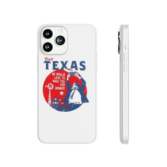 Visit Texas We Would Love To Have You For Dinner Phonecase iPhone | Mazezy