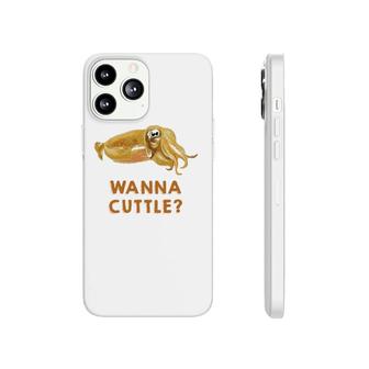 Wanna Cuttle Cuttlefish Humor Funny Pun Tee Phonecase iPhone | Mazezy