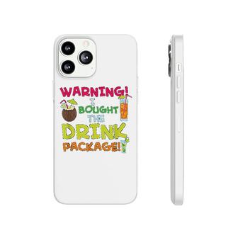 Warning I Bought The Drink Package Phonecase iPhone | Mazezy