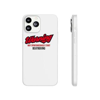 Warning May Spontaneously Start Beatboxing Hip Hop Beatbox Phonecase iPhone | Mazezy