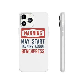 Warning May Start Talking About Benchpress Phonecase iPhone | Mazezy UK
