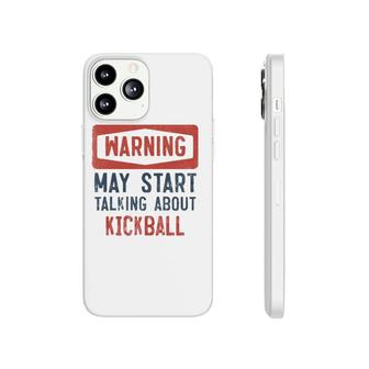 Warning May Start Talking About Kickball Phonecase iPhone | Mazezy