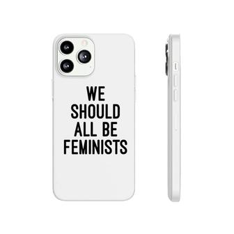 We Should All Be Feminists Phonecase iPhone | Mazezy