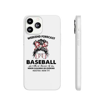 Weekend Forecast Baseball With No Chance Of House Cleaning Phonecase iPhone | Mazezy