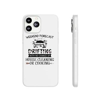 Weekend Forecast Drifting With No Chance Of House Cleaning Or Cooking Phonecase iPhone | Mazezy
