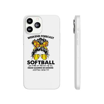 Weekend Forecast-Softball No Chance House Cleaning Or Cook Phonecase iPhone | Mazezy
