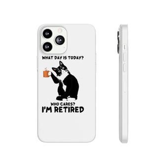 What Day Is Today Who Cares I'm Retired Cat Lover Coffee Phonecase iPhone | Mazezy
