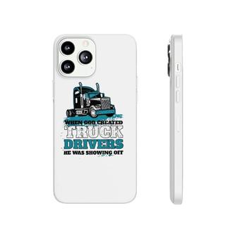 When God Created Truck Drivers Funny Phonecase iPhone | Mazezy