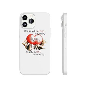 When We Put Cares In His Hands Jesus He Put His Peace In Our Hearts Christian Phonecase iPhone | Mazezy