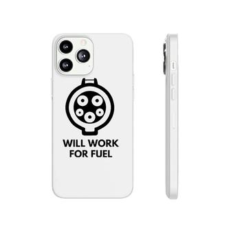 Will Work For Fuel - J1772 Ev Electric Car Charging Phonecase iPhone | Mazezy