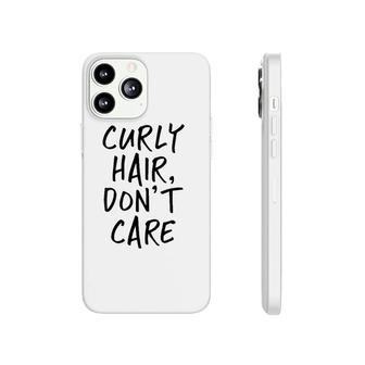 Womens Curly Hair Don't Care Funny V-Neck Phonecase iPhone | Mazezy AU