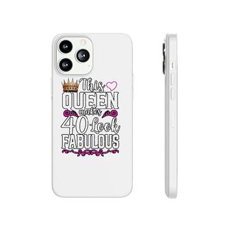 Womens Funny This Queen Makes 40 Look Fabulous Birthday Celebration Phonecase iPhone | Mazezy