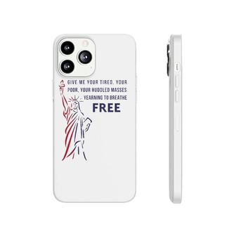 Womens Give Me Your Tired, Poor, Huddled Masses Quote V-Neck Phonecase iPhone | Mazezy
