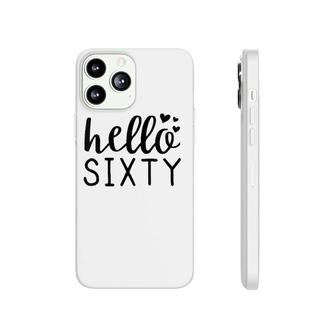 Womens Hello Sixty Years Old Sixtieth Birthday Gift Phonecase iPhone | Mazezy