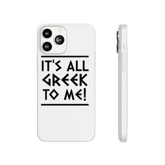 Womens It's All Greek To Me Phonecase iPhone | Mazezy