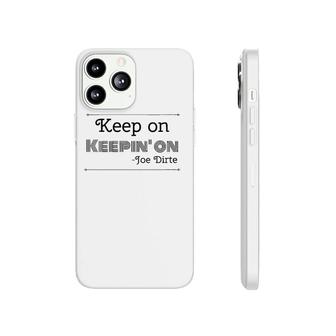 Womens Keep On Keepin' On Joe Dirte Funny Quote V-Neck Phonecase iPhone | Mazezy AU