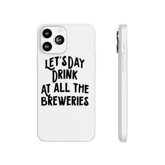 Womens Let's Day Drink At All The Breweries Phonecase iPhone | Mazezy
