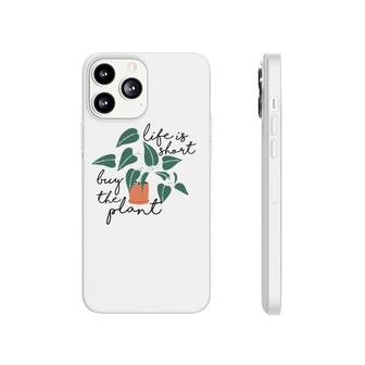 Womens Life Is Short Buy The Plant - Cute Gardening Theme Tank Top Phonecase iPhone | Mazezy
