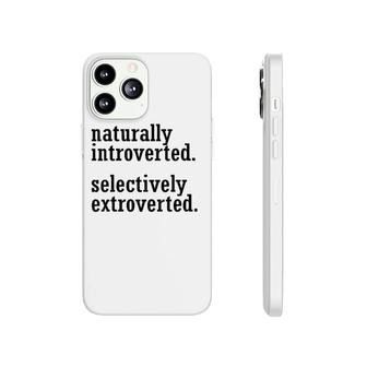 Womens Naturally Introverted Selectively Extroverted Phonecase iPhone | Mazezy