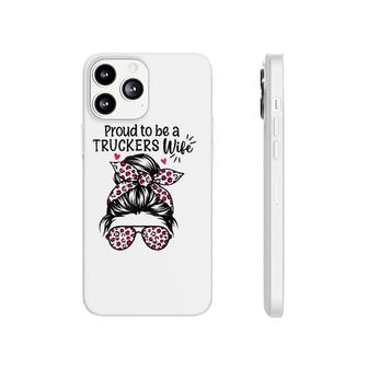 Womens Proud To Be A Truckers Wife Gift Trucker Wife Messy Hair Bun Phonecase iPhone | Mazezy