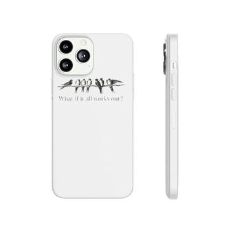 Womens What If It All Works Out 7 Birds On An Branch Phonecase iPhone | Mazezy