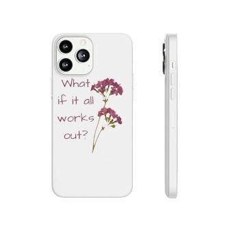 Womens What If It All Works Out Phonecase iPhone | Mazezy