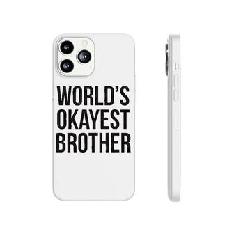 Worlds Okayest Brother Phonecase iPhone | Mazezy