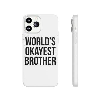 Worlds Okayest Brother Phonecase iPhone | Mazezy