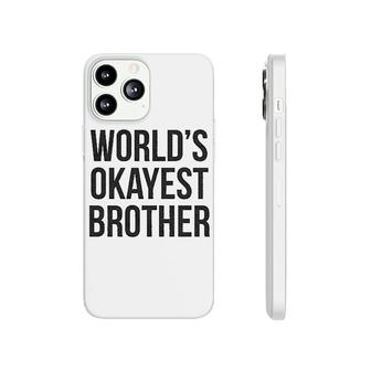 Worlds Okayest Brother Phonecase iPhone | Mazezy