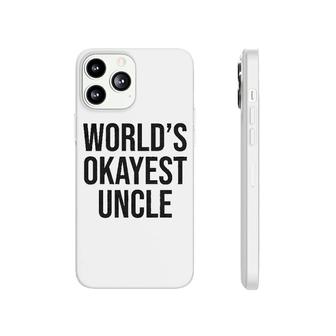 Worlds Okayest Uncle Phonecase iPhone | Mazezy