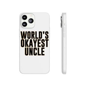 Worlds Okayest Uncle Phonecase iPhone | Mazezy