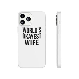 Worlds Okayest Wife Phonecase iPhone | Mazezy