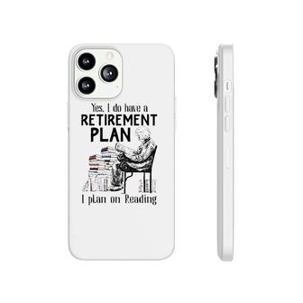 Yes I Do Have A Retirement Plan I Plan On Reading For Reader Vintage Phonecase iPhone | Mazezy