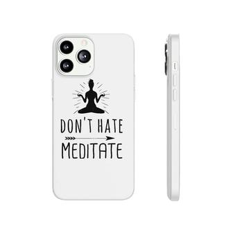 Yoga Don't Hate Meditate Phonecase iPhone | Mazezy