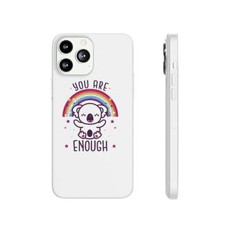 You Are Enough Motivational Cute Koala Phonecase iPhone | Mazezy