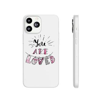 You Are Loved Happy Valentine's Day Phonecase iPhone | Mazezy