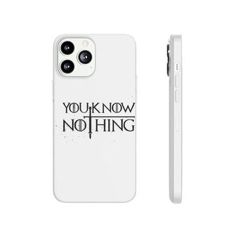 You Know Nothing Phonecase iPhone | Mazezy