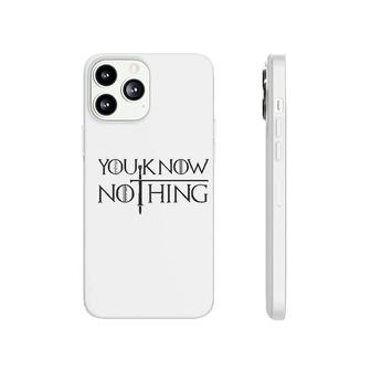 You Know Nothing Phonecase iPhone | Mazezy