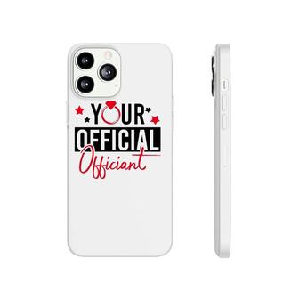 Your Official Officiant Groom Bride Couple Wedding Marriage Phonecase iPhone | Mazezy
