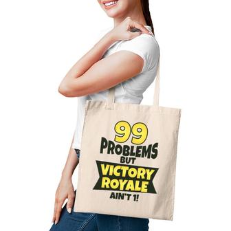 99 Problems But Victory Royale Ain't 1 Funny Tote Bag | Mazezy