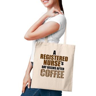 A Registered Nurse's Day Begins After Coffee Tote Bag | Mazezy CA