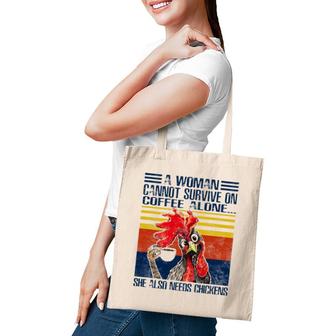 A Woman Cannot Survive On Coffee Alone She Needs Chickens Tote Bag | Mazezy