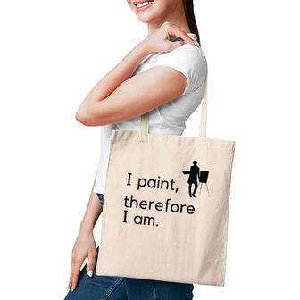 Artist I Paint, Therefore I Am Tote Bag | Mazezy