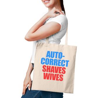 Auto Correct Shaves Wives Saves Lives Tote Bag | Mazezy AU