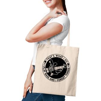 Bass Guitarist Funny That's What I Do I Play Bass And I Forget Things Tote Bag | Mazezy