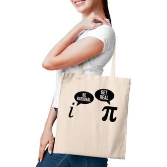 Be Rational Get Real Pi Day Funny Math Club Teacher Student Tote Bag | Mazezy