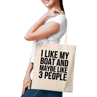 Boat Funny Gift - I Like My Boat And Maybe Like 3 People Tote Bag | Mazezy