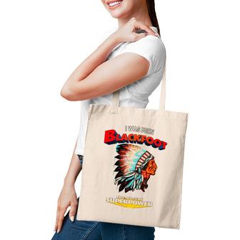 Born Blackfoot That's My Super Power Native American Indian Tote Bag