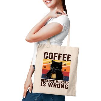 Cat Lover Coffee Because Murder Is Wrong Classic Tote Bag | Mazezy