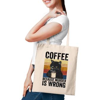 Coffee Because Murder Is Wrong Angry Cat Coffee Funny Quote Tote Bag | Mazezy